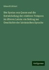 Die Syntax von Quom und die Entwickelung der relativen Tempora im älteren Latein: ein Beitrag zur Geschichte der lateinischen Sprache