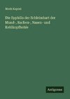 Die Syphilis der Schleimhart der Mund-, Rachen-, Nasen- und Kehlkopfhohle