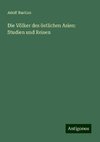 Die Völker des östlichen Asien: Studien und Reisen