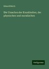 Die Ursachen der Krankheiten, der physischen und moralischen