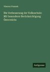 Die Verbesserung der Volksschule: Mit besonderer Berücksichtigung Österreichs