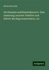 Die Strassen und Eisenbahncurve. Eine Sammlung neuester Tabellen zum Behufe des Bogenaussteckens, etc