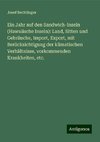 Ein Jahr auf den Sandwich-Inseln (Hawaiische Inseln): Land, Sitten und Gebräuche, Import, Export, mit Berücksichtigung der klimatischen Verhältnisse, vorkommenden Krankheiten, etc.