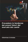 Prevedere le tendenze dei prezzi futuri del mercato dei cambi