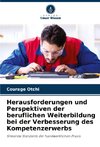 Herausforderungen und Perspektiven der beruflichen Weiterbildung bei der Verbesserung des Kompetenzerwerbs