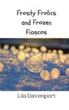 Frosty Frolics and Frozen Fiascos