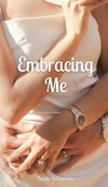 Embracing Me