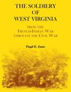 The Soldiery of West Virginia. From the French-Indian War Through the Civil War