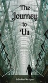 The Journey to Us