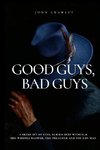 Good Guys. Bad Guys.