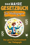 Das wahre Gesetzbuch für Pädagogen