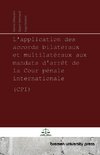 L'application des accords bilatéraux et multilatéraux aux mandats d'arrêt de la Cour pénale internationale (CPI)