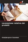 Lavorazione rotativa dei prodotti