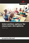 Intervention options for classroom disruptions