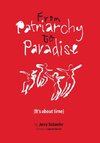 From Patriarchy to Paradise (It's about time)