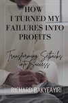 How I Turned My Failures into Profits