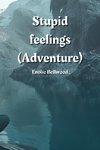 Stupid feelings (Adventure)