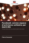 Facebook comme espace d'activisme solidaire par GACC/RN