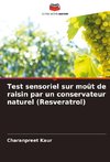 Test sensoriel sur moût de raisin par un conservateur naturel (Resveratrol)