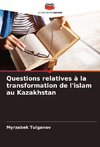 Questions relatives à la transformation de l'islam au Kazakhstan