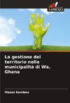 La gestione del territorio nella municipalità di Wa, Ghana