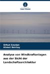 Analyse von Windkraftanlagen aus der Sicht der Landschaftsarchitektur