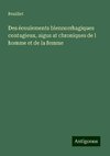 Des écoulements blennorrhagiques contagieux, aigus at chroniques de l homme et de la femme