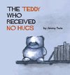 The Teddy Who Received No Hugs