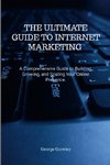 The Ultimate Guide to Internet Marketing