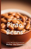 It's Time to Eat Pinto Beans