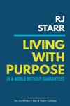 Living with Purpose in a World Without Guarantees