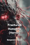 Fractured Humanity  (Horror)