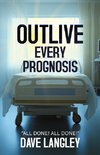 Outlive Every Prognosis