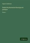 Traite de pharmacie theorique et pratique