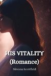 HIS VITALITY  (Romance)