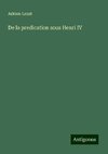 De la predication sous Henri IV