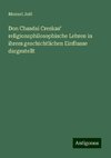 Don Chasdai Creskas' religionsphilosophische Lehren in ihrem geschichtlichen Einflusse dargestellt