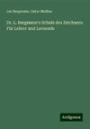 Dr. L. Bergmann's Schule des Zeichners: Für Lehrer und Lernende