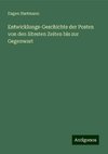 Entwicklungs-Geschichte der Posten von den ältesten Zeiten bis zur Gegenwart