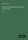 Essai sur le mysticisme spéculatif de maitre Eckhart