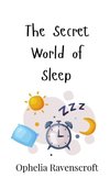 The Secret World of Sleep