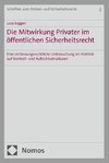 Die Mitwirkung Privater im öffentlichen Sicherheitsrecht