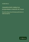 Journal du droit criminel ou jurisprudence criminelle de France