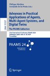 Advances in Practical Applications of Agents, Multi-Agent Systems, and Digital Twins: The PAAMS Collection