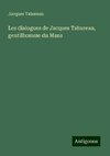 Les dialogues de Jacques Tahureau, gentilhomme du Mans