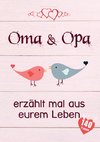 Oma & Opa, erzählt mal aus eurem Leben