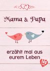 Mama & Papa, erzählt mal aus eurem Leben