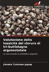 Valutazione della tossicità del cloruro di tri-butilstagno organostatale