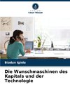 Die Wunschmaschinen des Kapitals und der Technologie