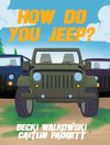 HOW DO YOU JEEP?